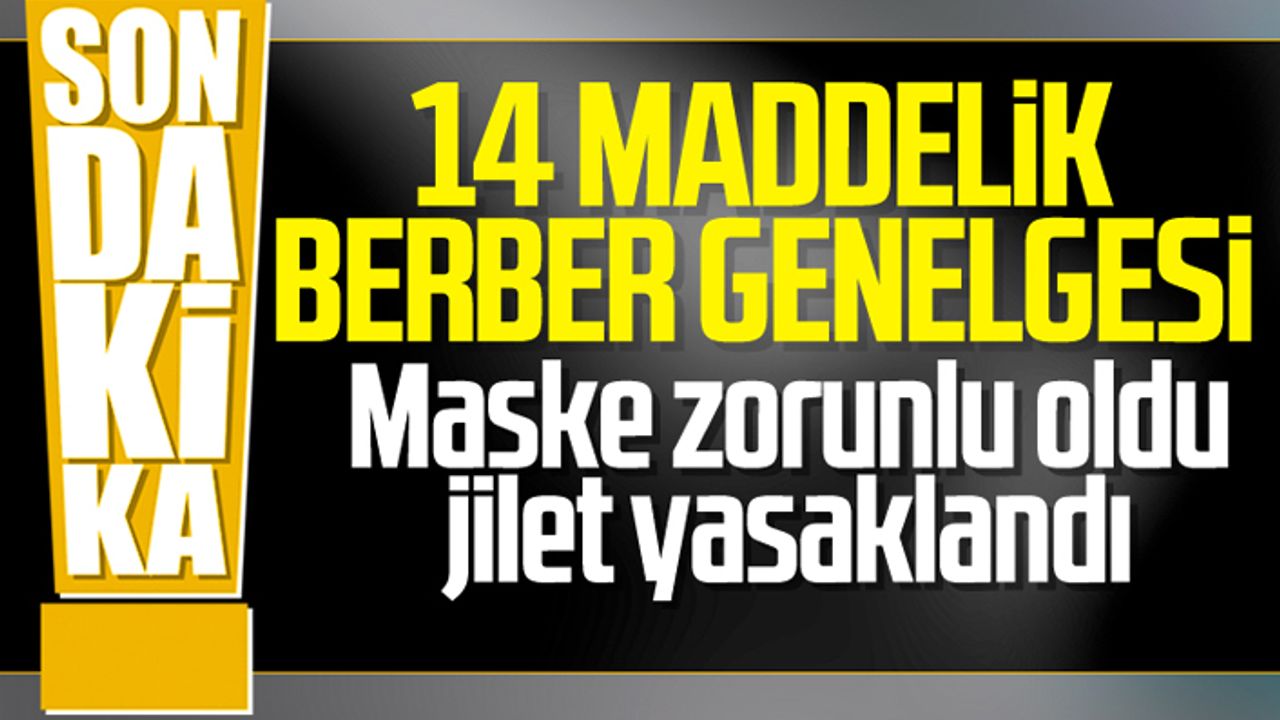 Berber güzellik salonu ve kuaförlerle ilgili yeni genelge