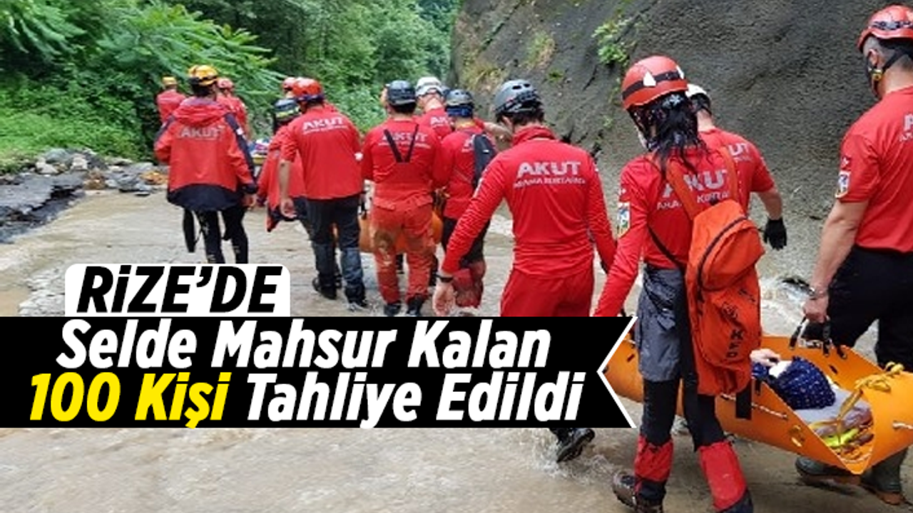 Rize'deki Selde Mahsur Kalan 100 Kişi Tahliye Edildi
