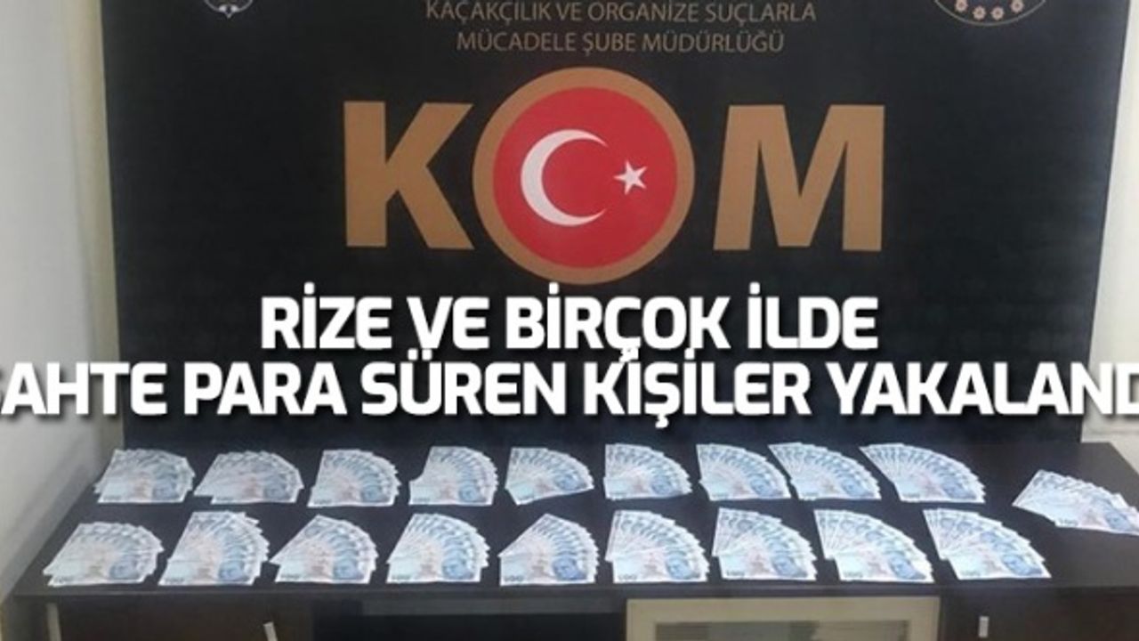 Rize Ve Birçok İlde Sahte Para Süren Kişiler Yakalandı