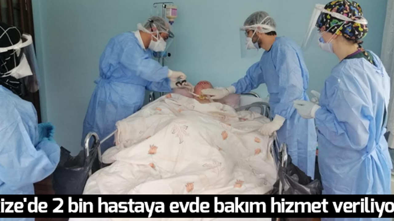 Rize'de 2 bin hastaya evde bakım hizmet veriliyor
