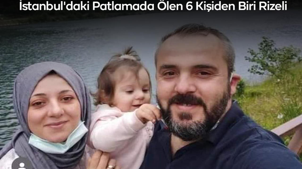 İstanbul'daki Patlamada Ölen 6 Kişiden Biri Rizeli