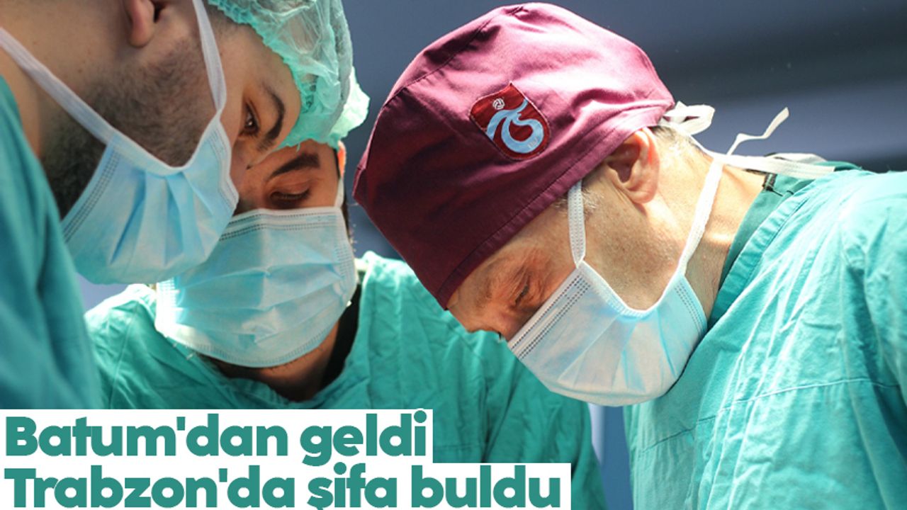 Batum'dan gelen hastanın akciğerine, KTÜ Farabi Hastanesi’nde operasyon