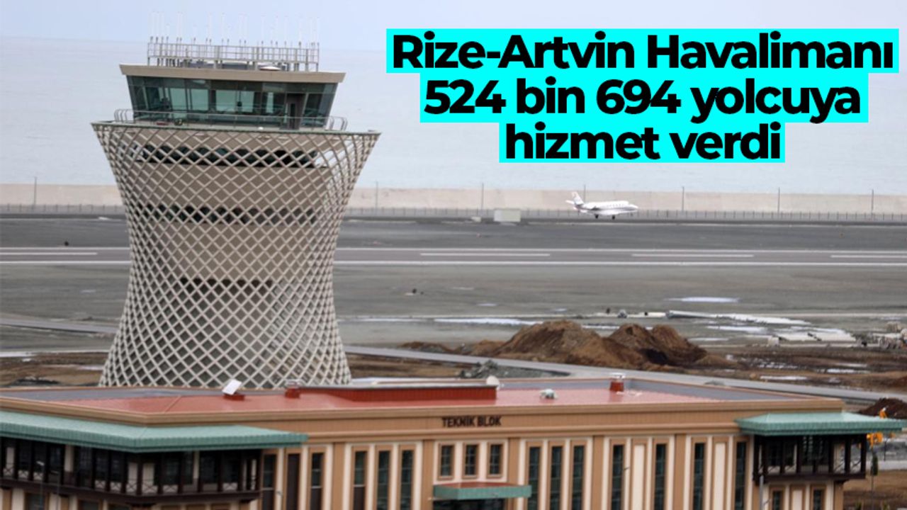 Rize-Artvin Havalimanı 524 bin 694 yolcuya hizmet verdi
