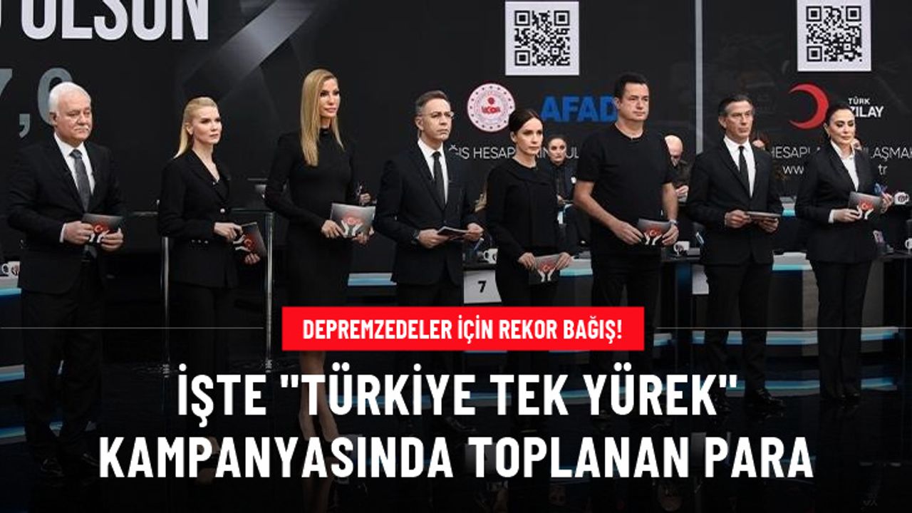 "Türkiye Tek Yürek" kampanyasında toplanan bağış 115 milyar lirayı aştı