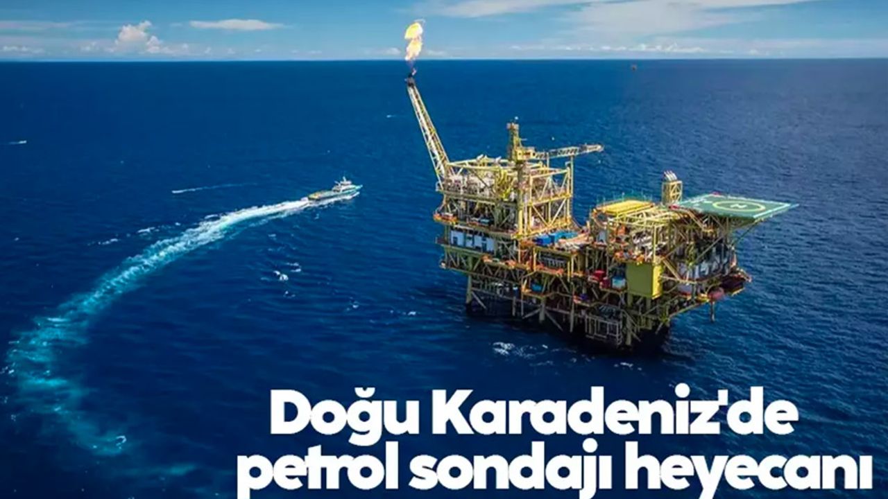 Doğu Karadeniz'de petrol sondajı heyecanı