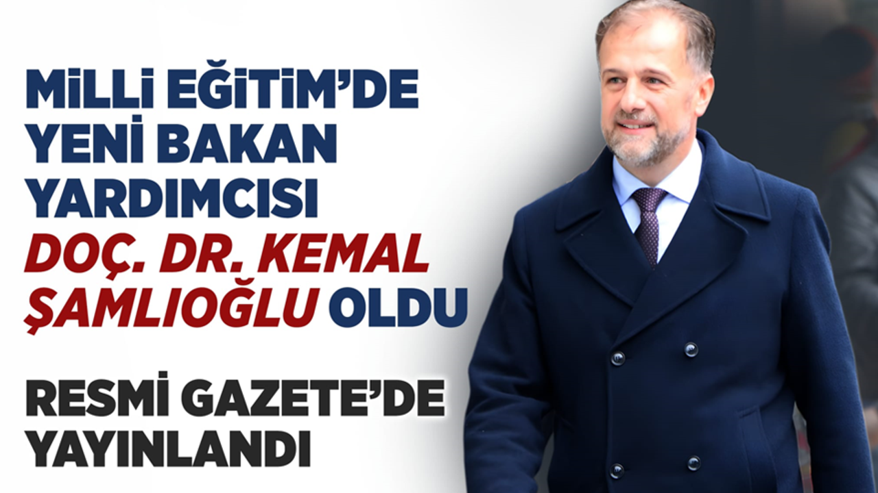Doç. Dr. Kemal Şamlıoğlu bakan yardımcısı oldu.