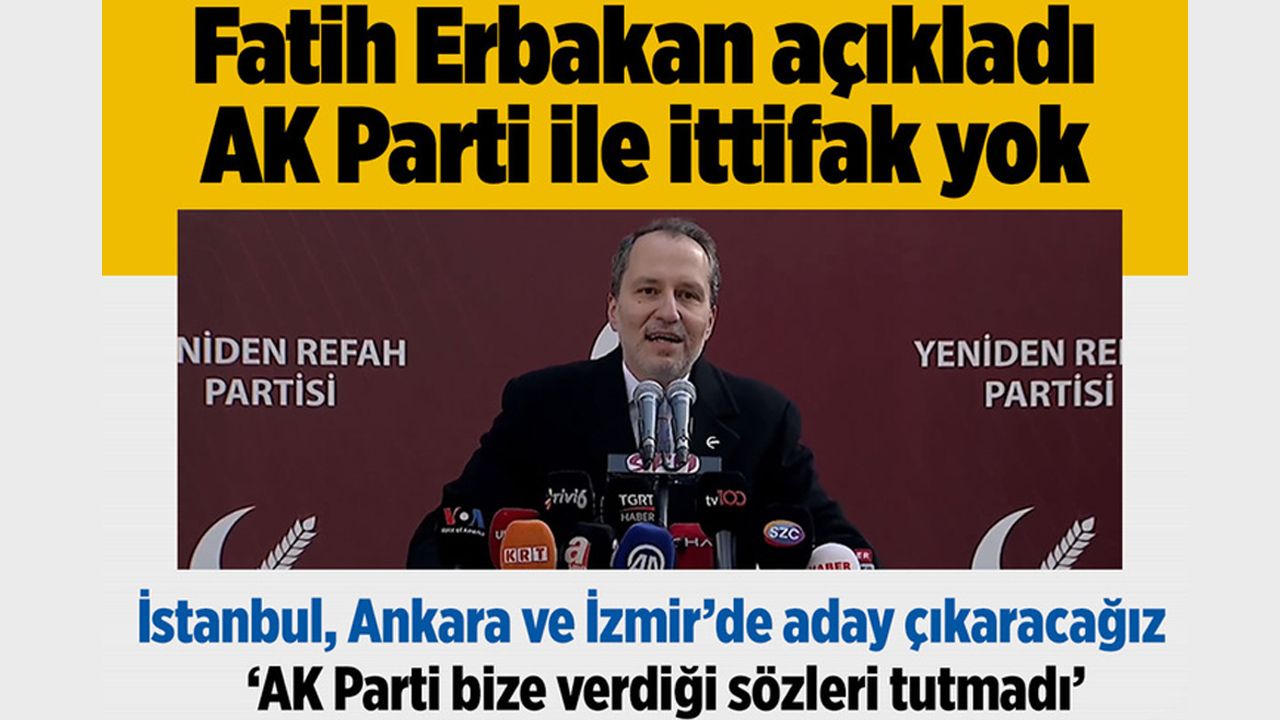 AK Parti ile ittifak yapmayacağız. İstanbul ve Ankara'da kendi adayımızı göstereceğiz