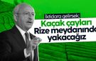 Kemal Kılıçdaroğlu: Kaçak çayları Rize meydanında yakacağız