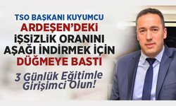 Ardeşen TSO Başkanı Kuyumcu'dan Müjde