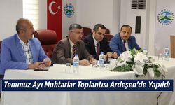 Temmuz Ayı Muhtarlar Toplantısı Ardeşen’de Yapıldı