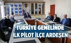 Türkiye Genelinde İlk Pilot İlçe Ardeşen