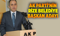 İşte AK Parti'nin Rize Belediye Başkan Adayı