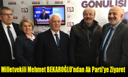 Milletvekili Mehmet BEKAROĞLU'ndan Ak Parti'ye Ziyaret