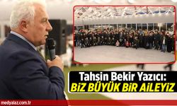 Tahsin Bekir Yazıcı: BİZ BÜYÜK BİR AİLEYİZ