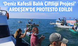 ‘Deniz Kafesli Balık Çiftliği Projesi’ Ardeşen’de Protesto edildi