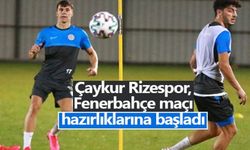 Ç.Rizespor'da Fenerbahçe mesaisi başladı