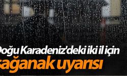 Doğu Karadeniz'deki iki il için sağanak uyarısı