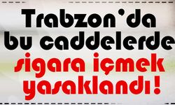 Trabzon'da sigara içme yasağı getirilen yerler açıklandı