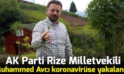 AK Parti Rize Milletvekili Muhammed Avcı'nın Kovid-19 testi pozitif çıktı