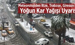 Rize, Trabzon, Giresun İçin Yoğun Kar Yağışı Uyarısı