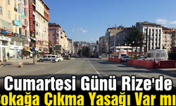 Cumartesi Günü Rize'de Sokağa Çıkma Yasağı Var mı?