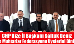 CHP Rize İl Başkanı Deniz Rize Muhtarlar Federasyonu Üyelerini Dinledi