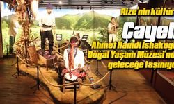 Rize'nin kültürü, Çayeli Ahmet Hamdi İshakoğlu Doğal Yaşam Müzesi'nde geleceğe taşınıyor.
