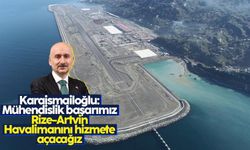 Adil Karaismailoğlu: Rize-Artvin Havalimanı'nı 14 Mayıs'ta hizmete açacağız