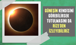 Güneş Tutulması Rize’den de İzlenebilecek