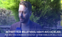 AK Parti Rize Milletvekili Adayı Avcı açıkladı; En büyük yatırım hamleleri belli oldu