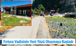 Fırtına Vadisinin Yeni Yüzü Oluşmaya Başladı