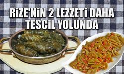 Rize'nin iki lezzeti daha tescil yolunda