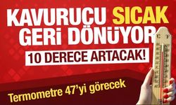 Sıcak havalar geri geliyor! 10 derece birden artacak