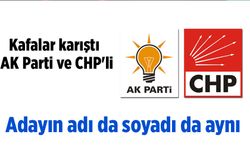 Kafalar karıştı: AK Parti ve CHP'li adayın adı da soyadı da aynı