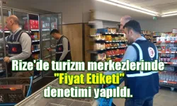 Rize'de turizm merkezlerinde "Fiyat Etiketi" denetimi yapıldı.