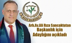 Av.Ali Rıza Sancaktutan Rize Baro Başkanlığına adaylığını açıkladı