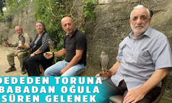 Ardeşen'de dededen toruna babadan oğula süren gelenek