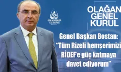 Genel Başkan Bostan: “Tüm Rizeli hemşerimizi RİDEF’e güç katmaya davet ediyorum”