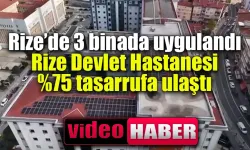 Rize’de 3 binada uygulandı, Rize Devlet Hastanesi yüzde 75 tasarrufa ulaştı