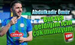 Abdülkadir Ömür "Rizespora geldiğim için çok mutluyum"