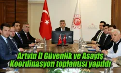 Artvin İl Güvenlik ve Asayiş Koordinasyon toplantısı yapıldı