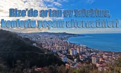 Rize’de artan ev talebine, konforlu yaşam alternatifleri