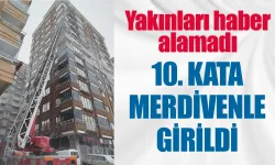 Rize'de yakınları haber alamadı, 10. kata merdivenle girildi