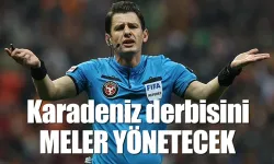 Samsunspor Çaykur Rizespor karşılaşmasını Halil Umut Meler yönetecek