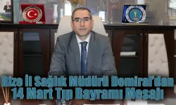 Rize İl Sağlık Müdürü Demiral’dan 14 Mart Tıp Bayramı Mesajı