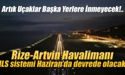Rize-Artvin Havalimanı ILS sistemi Haziran’da devrede olacak