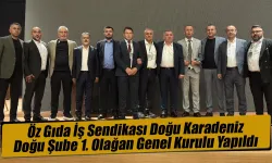 Öz Gıda İş Sendikası Doğu Karadeniz Doğu Şube 1. Olağan Genel Kurulu Yapıldı