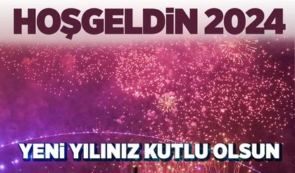 Hoşgeldin 2024! Türkiye yeni yıla girdi! Ülkemize huzur getirmesi dileğiyle...