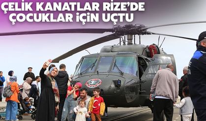 Çelik Kanatlar Rize'de Çocuklar İçin Uçtu