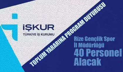 Rize Gençlik Spor İl Müdürlüğü 40 personel alacak